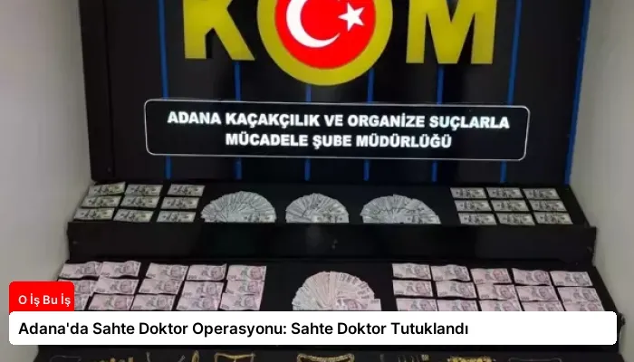 Adana’da Sahte Doktor Operasyonu: Sahte Doktor Tutuklandı