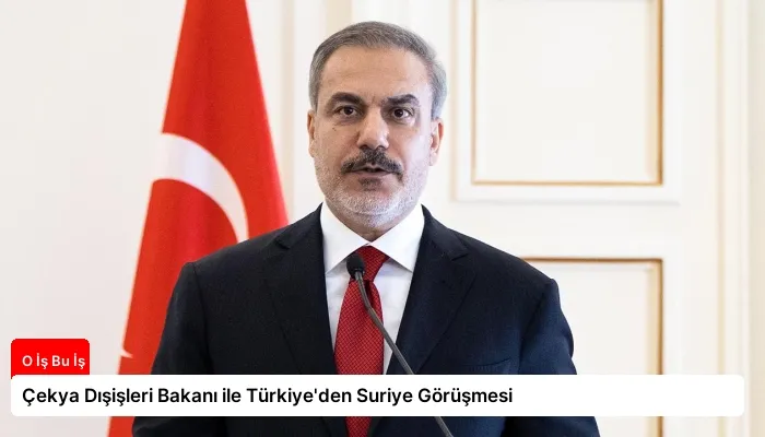 Çekya Dışişleri Bakanı ile Türkiye’den Suriye Görüşmesi