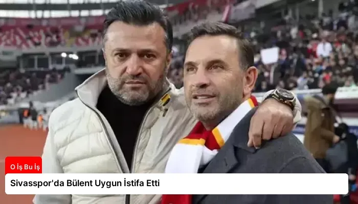 Sivasspor’da Bülent Uygun İstifa Etti