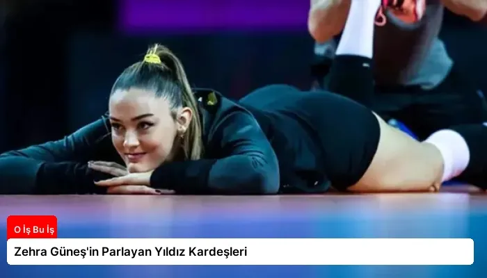Zehra Güneş’in Parlayan Yıldız Kardeşleri