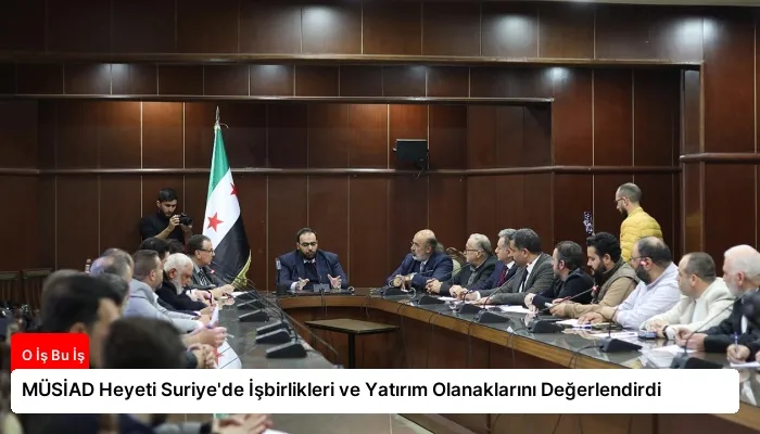 MÜSİAD Heyeti Suriye’de İşbirlikleri ve Yatırım Olanaklarını Değerlendirdi