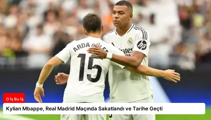 Kylian Mbappe, Real Madrid Maçında Sakatlandı ve Tarihe Geçti