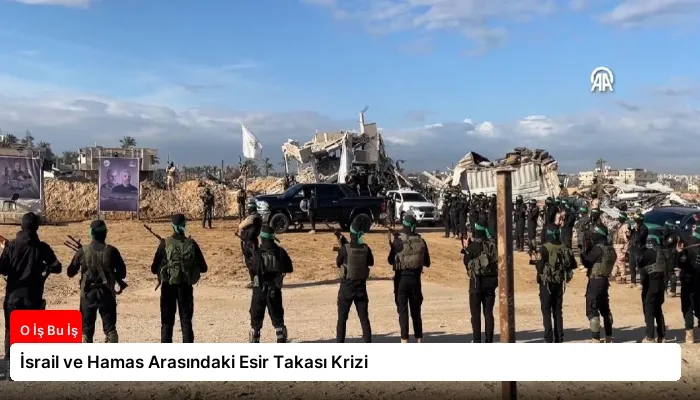 İsrail ve Hamas Arasındaki Esir Takası Krizi