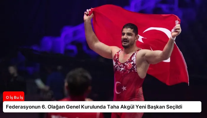 Federasyonun 6. Olağan Genel Kurulunda Taha Akgül Yeni Başkan Seçildi