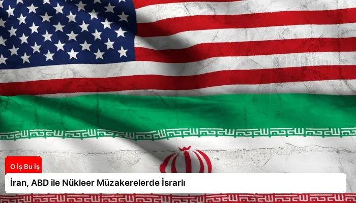 İran, ABD ile Nükleer Müzakerelerde İsrarlı