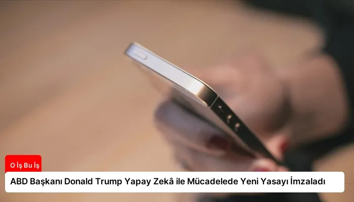 ABD Başkanı Donald Trump Yapay Zekâ ile Mücadelede Yeni Yasayı İmzaladı