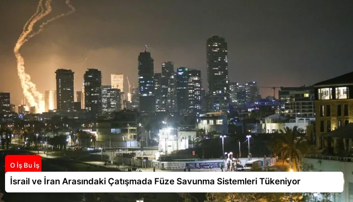 İsrail ve İran Arasındaki Çatışmada Füze Savunma Sistemleri Tükeniyor