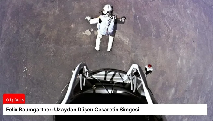 Felix Baumgartner: Uzaydan Düşen Cesaretin Simgesi