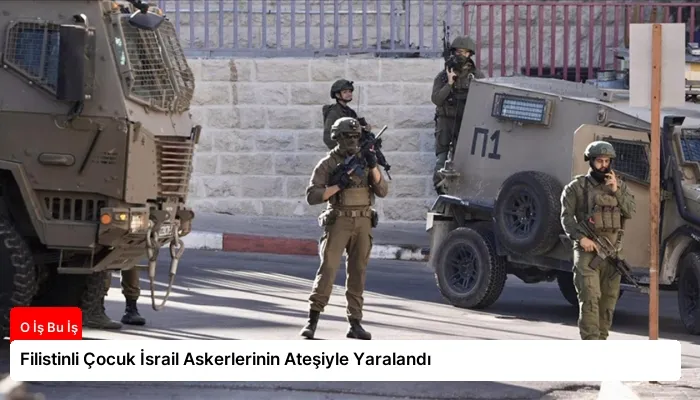 Filistinli Çocuk İsrail Askerlerinin Ateşiyle Yaralandı