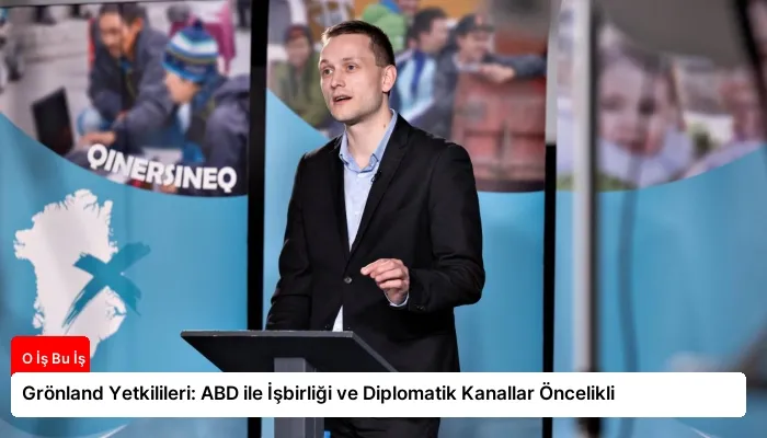 Grönland Yetkilileri: ABD ile İşbirliği ve Diplomatik Kanallar Öncelikli