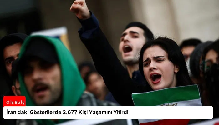 İran’daki Gösterilerde 2.677 Kişi Yaşamını Yitirdi