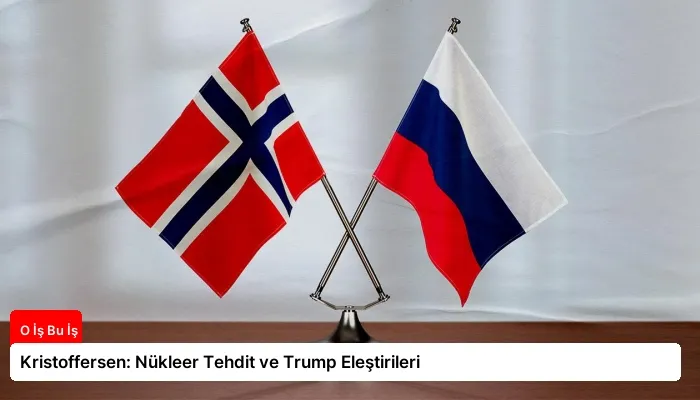 Kristoffersen: Nükleer Tehdit ve Trump Eleştirileri