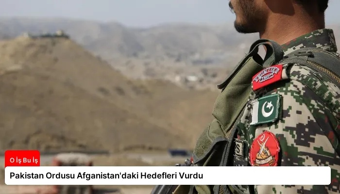 Pakistan Ordusu Afganistan’daki Hedefleri Vurdu