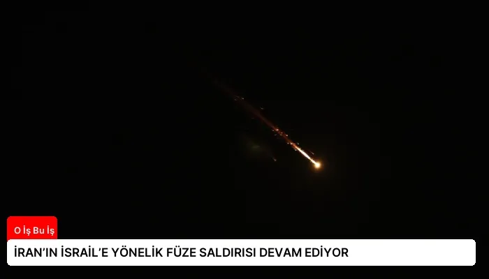 İRAN’IN İSRAİL’E YÖNELİK FÜZE SALDIRISI DEVAM EDİYOR