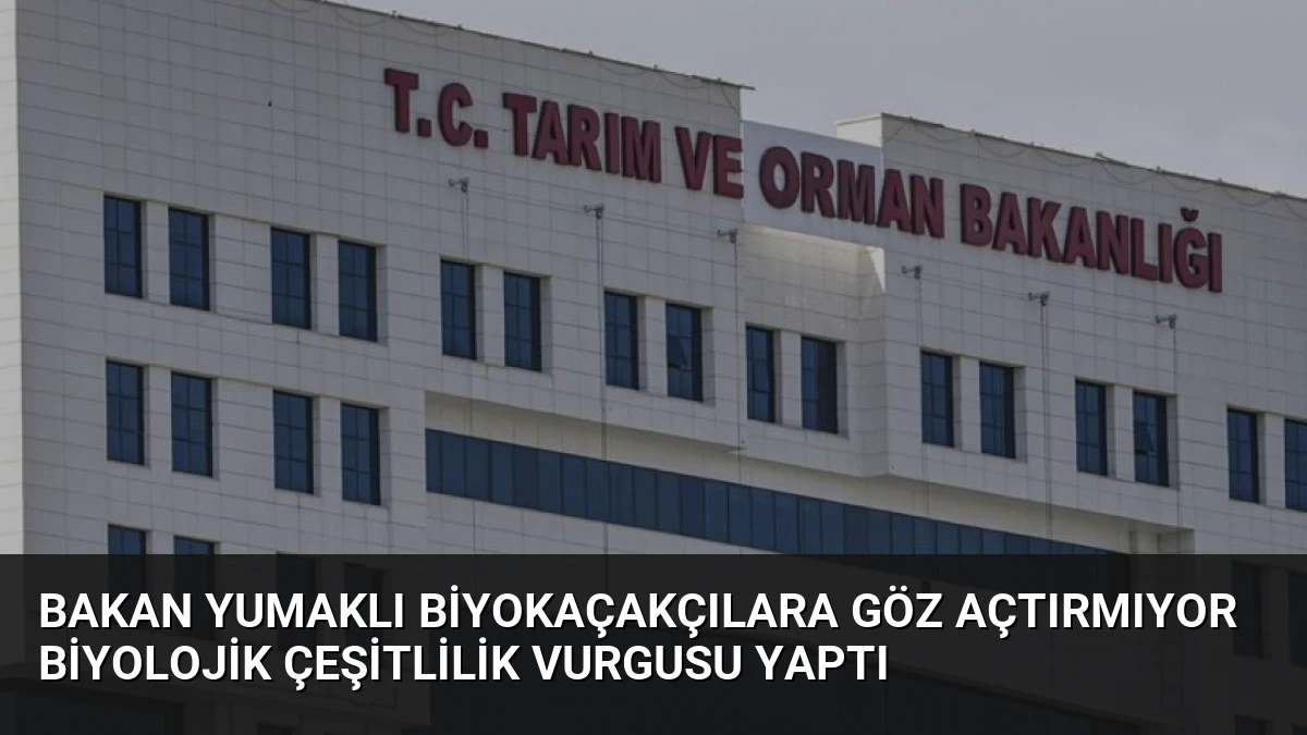 Bakan Yumaklı Biyokaçakçılara Göz Açtırmıyor Biyolojik Çeşitlilik Vurgusu Yaptı
