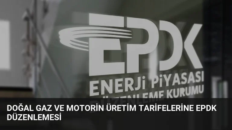 Doğal Gaz ve Motorin Üretim Tarifelerine EPDK Düzenlemesi