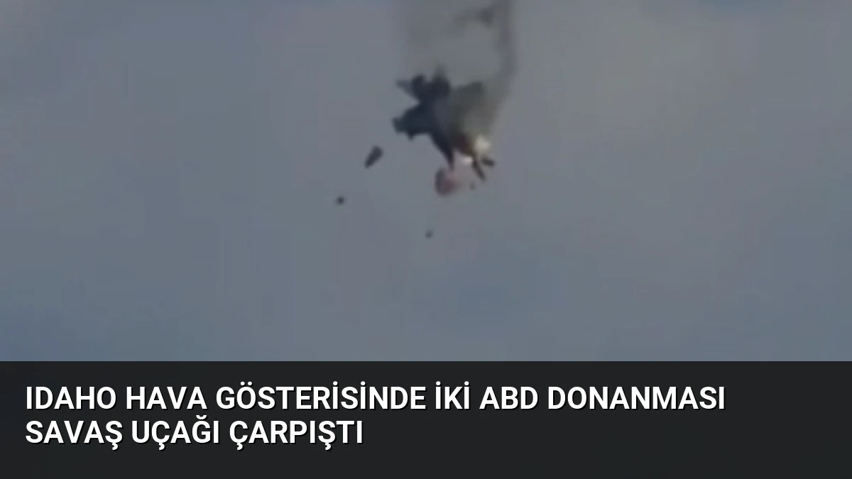 Idaho Hava Gösterisinde İki ABD Donanması Savaş Uçağı Çarpıştı