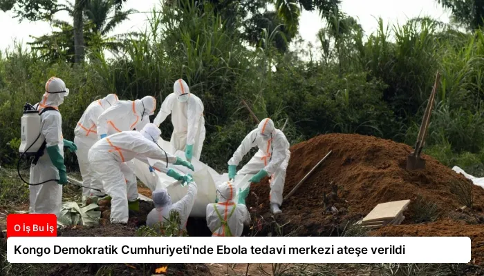 Kongo Demokratik Cumhuriyeti’nde Ebola tedavi merkezi ateşe verildi