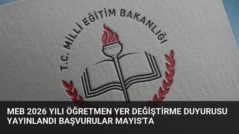 MEB 2026 Yılı Öğretmen Yer Değiştirme Duyurusu Yayınlandı Başvurular Mayıs’ta