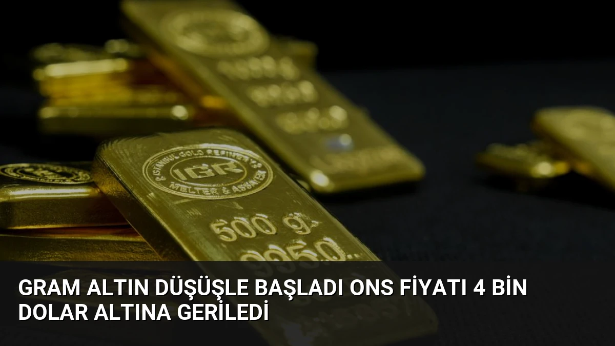 Gram Altın Düşüşle Başladı Ons Fiyatı 4 Bin Dolar Altına Geriledi
