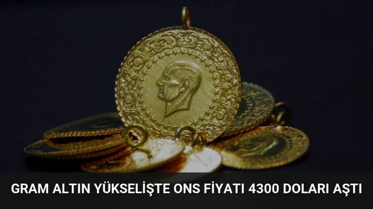 Gram Altın Yükselişte Ons Fiyatı 4300 Doları Aştı