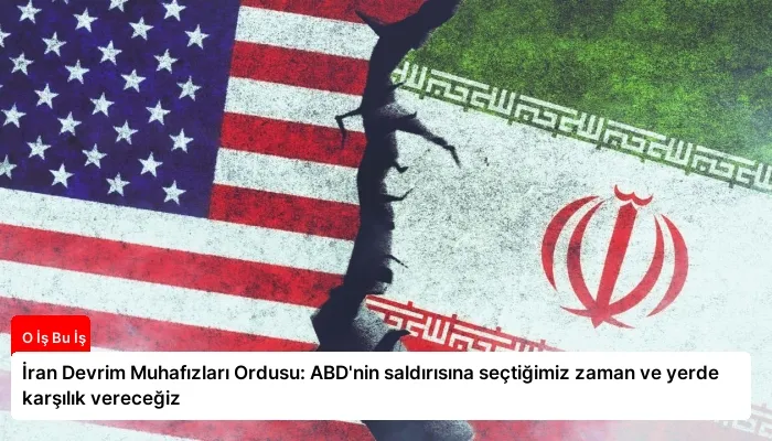 İran Devrim Muhafızları Ordusu: ABD’nin saldırısına seçtiğimiz zaman ve yerde karşılık vereceğiz