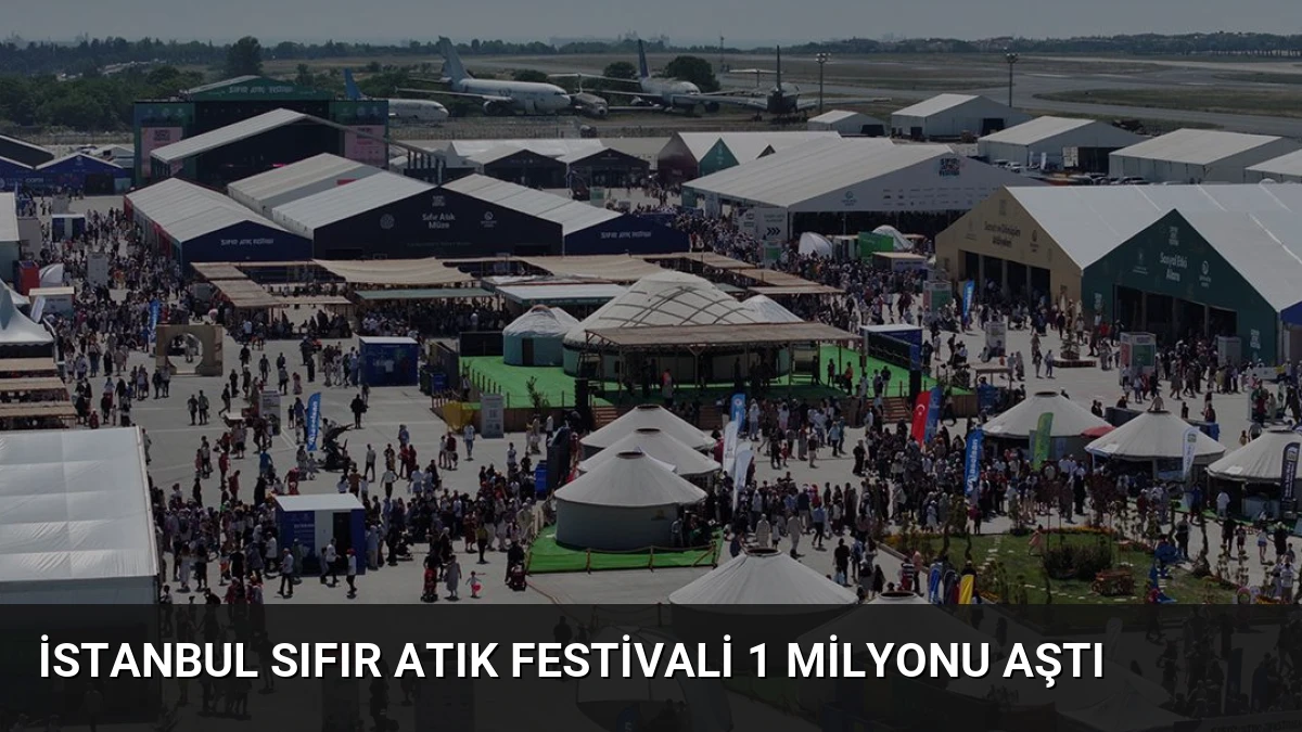 İstanbul Sıfır Atık Festivali 1 Milyonu Aştı