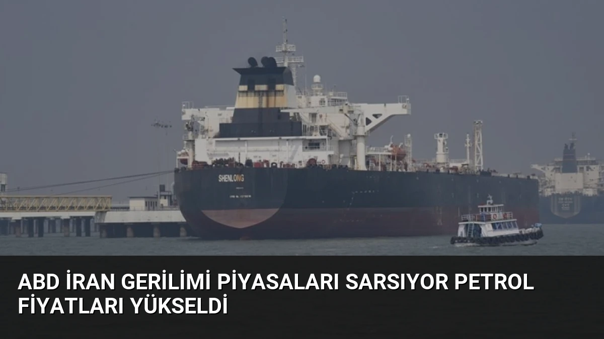 ABD İran Gerilimi Piyasaları Sarsıyor Petrol Fiyatları Yükseldi