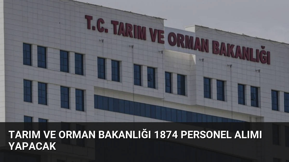 Tarım ve Orman Bakanlığı 1874 Personel Alımı Yapacak