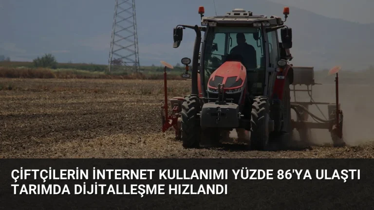 Çiftçilerin İnternet Kullanımı Yüzde 86’ya Ulaştı Tarımda Dijitalleşme Hızlandı