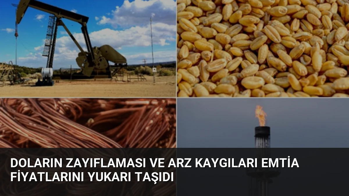 Doların Zayıflaması ve Arz Kaygıları Emtia Fiyatlarını Yukarı Taşıdı