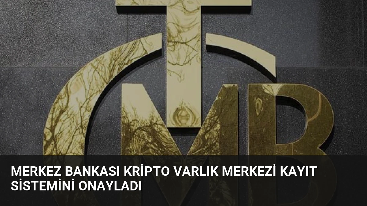 Merkez Bankası Kripto Varlık Merkezi Kayıt Sistemini Onayladı