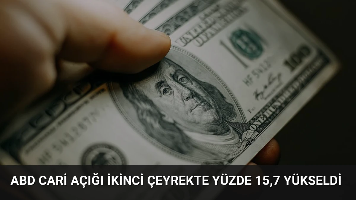 ABD Cari Açığı İkinci Çeyrekte Yüzde 15,7 Yükseldi
