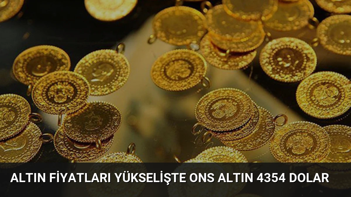 Altın Fiyatları Yükselişte Ons Altın 4354 Dolar