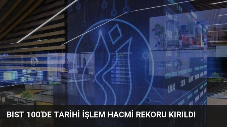 BIST 100’de Tarihi İşlem Hacmi Rekoru Kırıldı