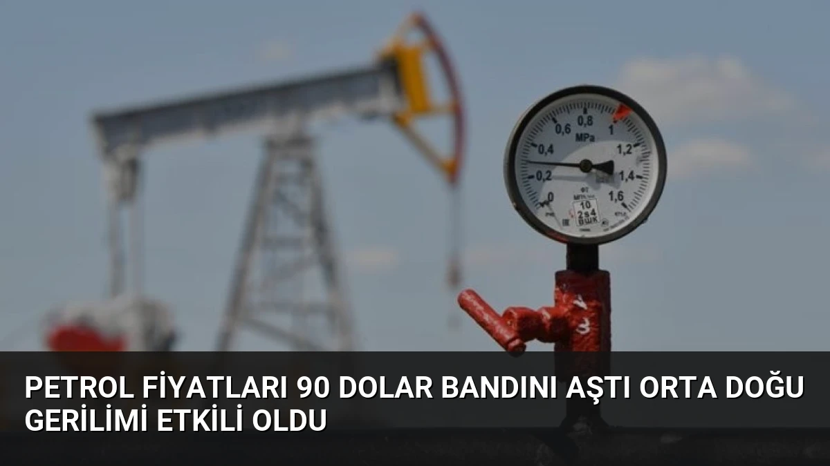 Petrol Fiyatları 90 Dolar Bandını Aştı Orta Doğu Gerilimi Etkili Oldu