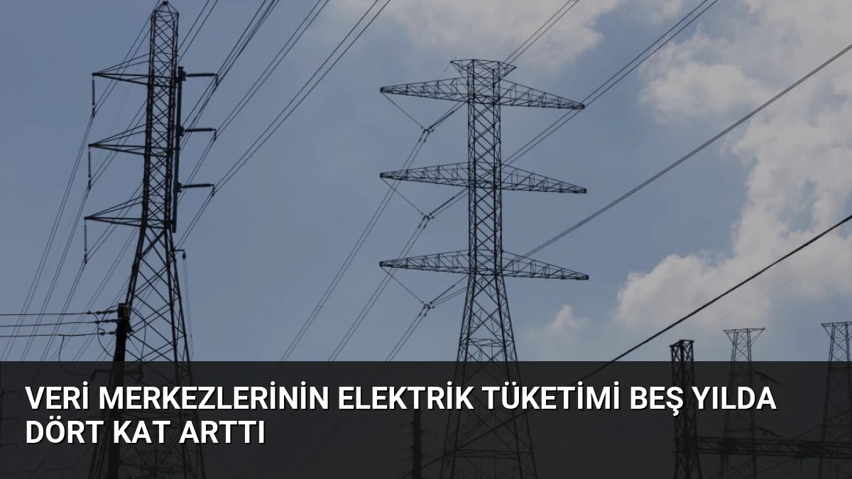 Veri Merkezlerinin Elektrik Tüketimi Beş Yılda Dört Kat Arttı