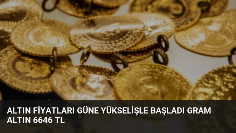 Altın Fiyatları Güne Yükselişle Başladı Gram Altın 6646 TL