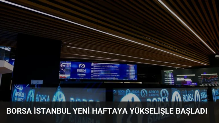 Borsa İstanbul Yeni Haftaya Yükselişle Başladı