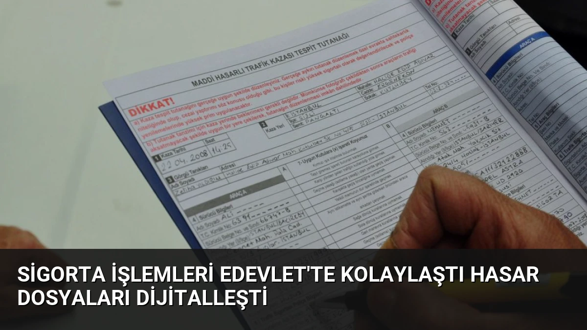 Sigorta İşlemleri eDevlet’te Kolaylaştı Hasar Dosyaları Dijitalleşti