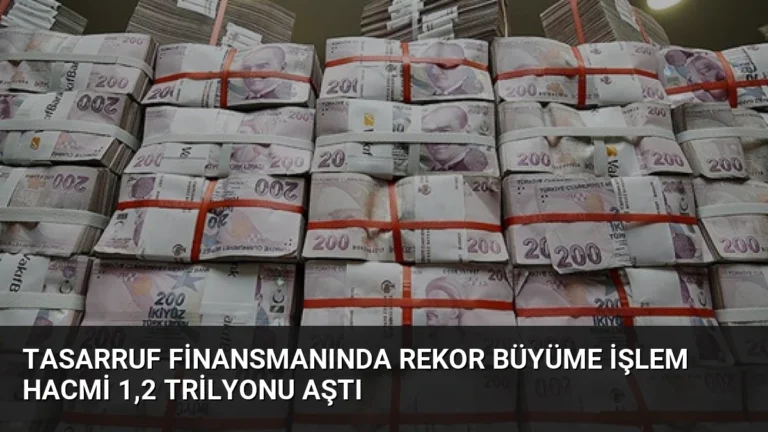 Tasarruf Finansmanında Rekor Büyüme İşlem Hacmi 1,2 Trilyonu Aştı