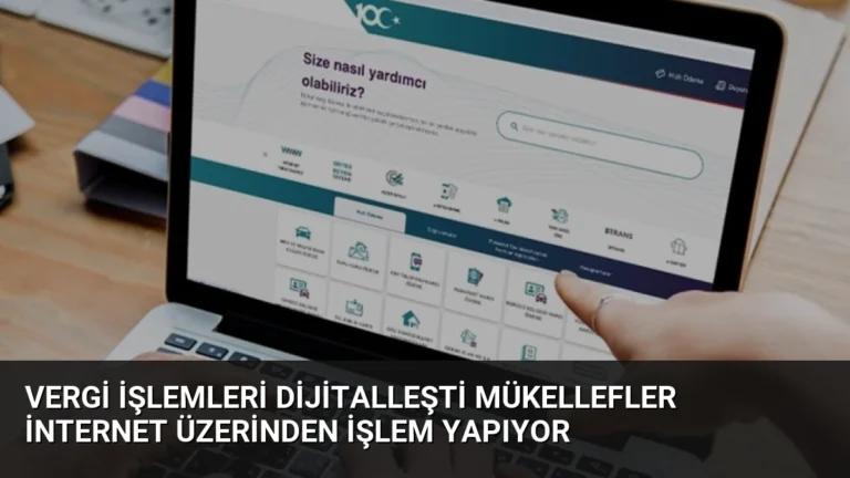 Vergi İşlemleri Dijitalleşti Mükellefler İnternet Üzerinden İşlem Yapıyor